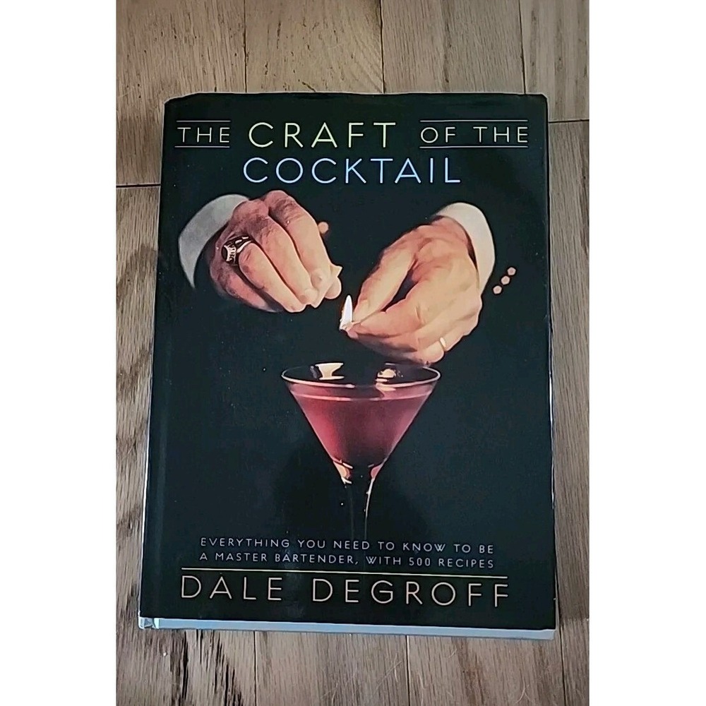 The Craft of the Cocktail by Dale DeGroff - 500 Recipes - Bartending